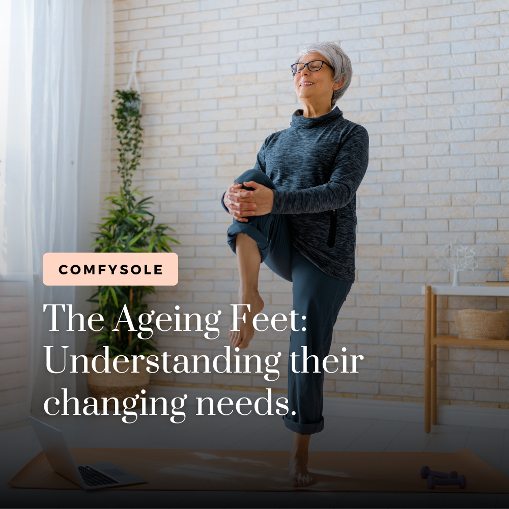 The Ageing Feet: Understanding Their Changing Needs